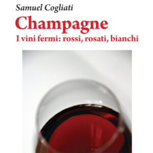Champagne. I vini fermi: rossi, rosati, bianchi. Coteaux champenois, Rosé des Riceys, di Samuel Cogliati