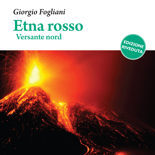 Etna rosso. Versante nord (edizione riveduta), di Giorgio Fogliani